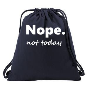 No Not Today! Nope Not Today Cute Gift Drawstring Bag