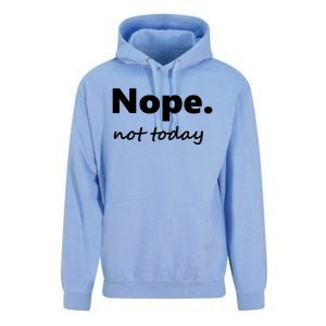 No Not Today! Nope Not Today Cute Gift Unisex Surf Hoodie