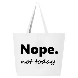 No Not Today! Nope Not Today Cute Gift 25L Jumbo Tote