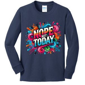 Nope Not Today Kids Long Sleeve Shirt