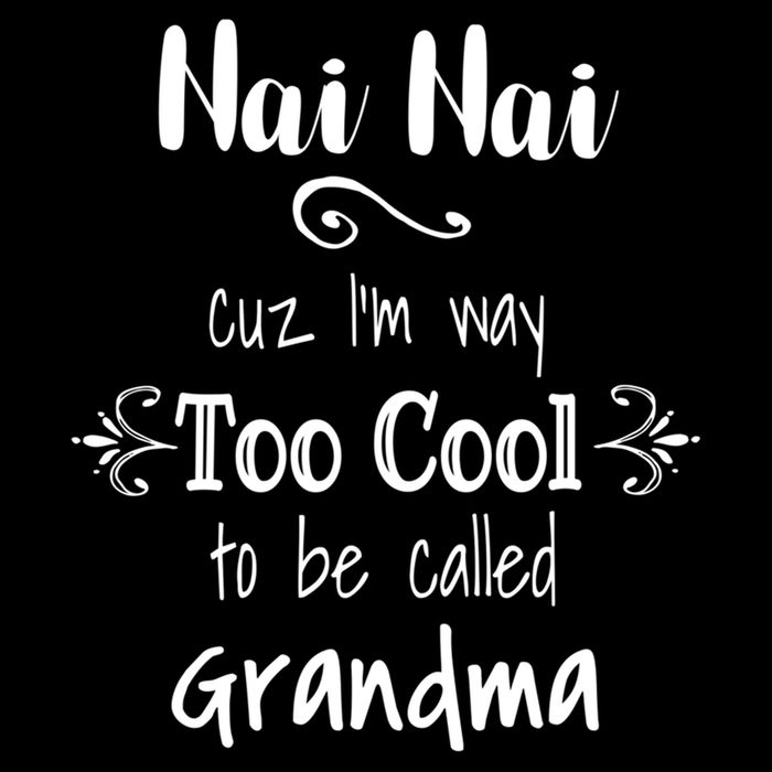 Nai Nai Too Cool Be Called Grandma For Chinese Grandmother Gift Backpack