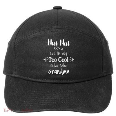Nai Nai Too Cool Be Called Grandma For Chinese Grandmother Gift 7-Panel Snapback Hat
