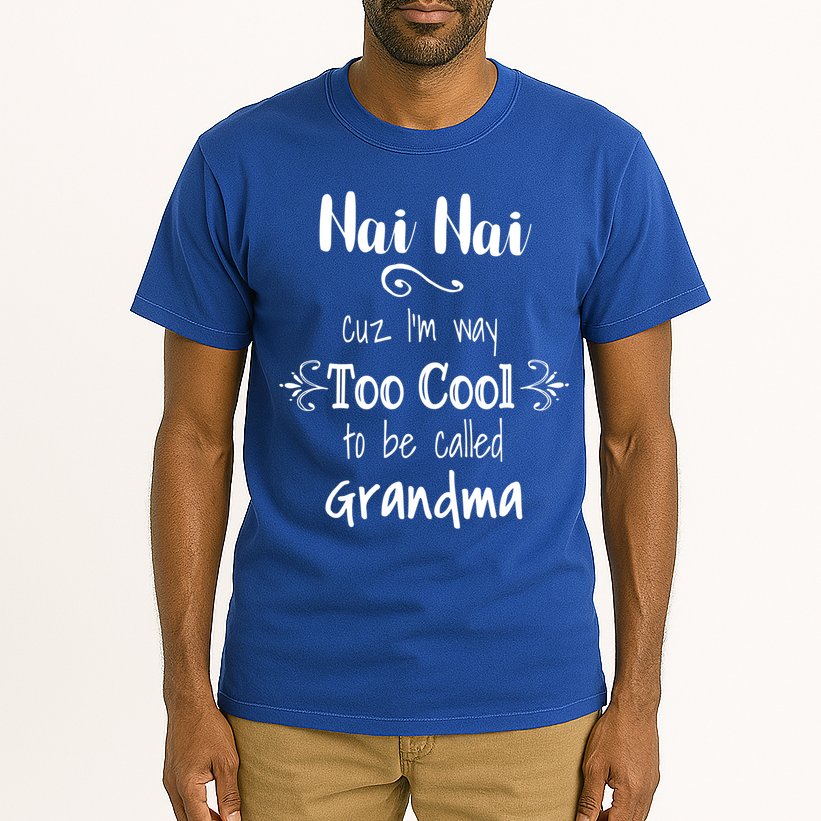 Nai Nai Too Cool Be Called Grandma For Chinese Grandmother Gift Tall T-Shirt
