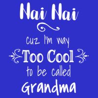 Nai Nai Too Cool Be Called Grandma For Chinese Grandmother Gift Tall T-Shirt