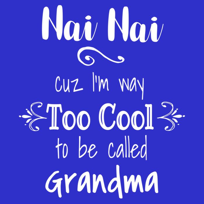 Nai Nai Too Cool Be Called Grandma For Chinese Grandmother Gift Tall T-Shirt