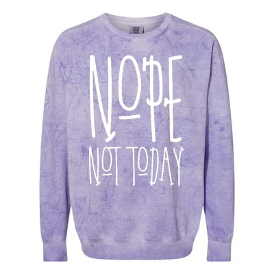 Nope Not Today Colorblast Crewneck Sweatshirt