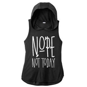 Nope Not Today Ladies PosiCharge Tri-Blend Wicking Draft Hoodie Tank