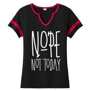 Nope Not Today Ladies Halftime Notch Neck Tee