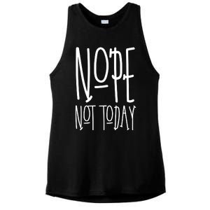 Nope Not Today Ladies PosiCharge Tri-Blend Wicking Tank