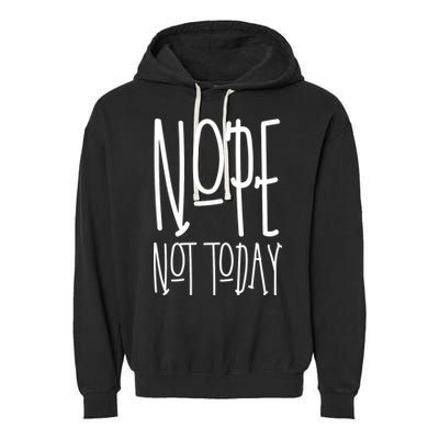 Nope Not Today Garment-Dyed Fleece Hoodie