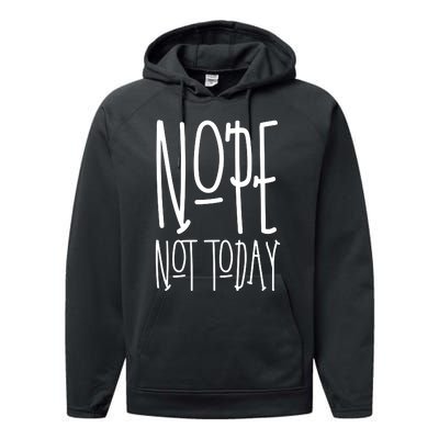 Nope Not Today Performance Fleece Hoodie