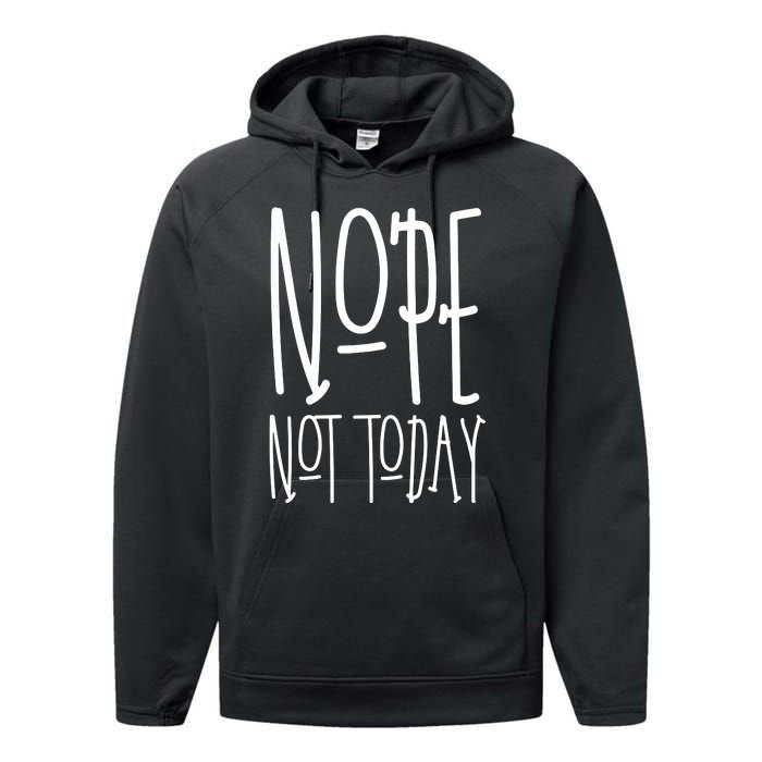 Nope Not Today Performance Fleece Hoodie