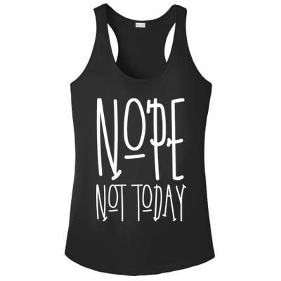 Nope Not Today Ladies PosiCharge Competitor Racerback Tank
