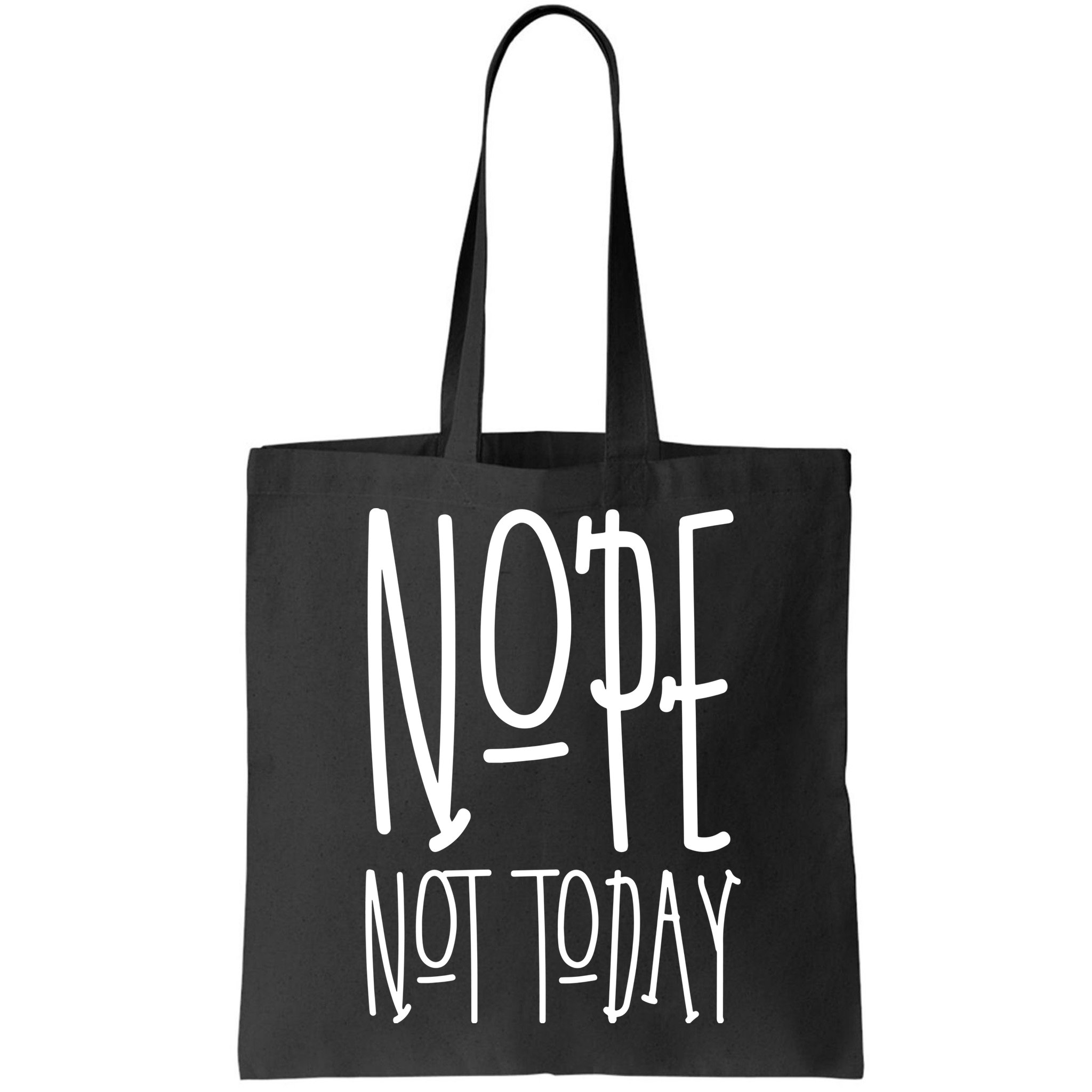 Nope Not Today Bag