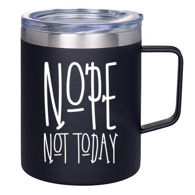 Nope Not Today 12oz Stainless Steel Coffee Mug