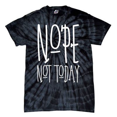 Nope Not Today Tie-Dye T-Shirt