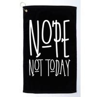 Nope Not Today Golf Towel