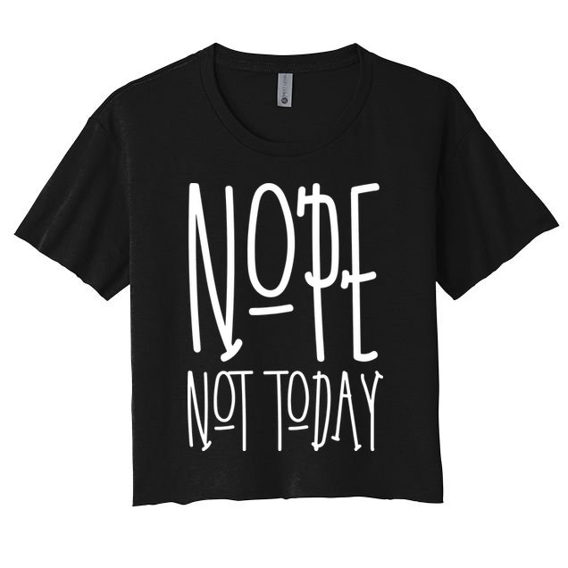 Nope Not Today Crop Top