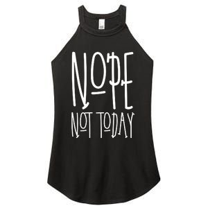 Nope Not Today Women's Perfect Tri Rocker Tank