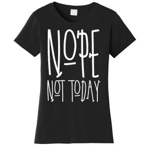 Nope Not Today Women's T-Shirt