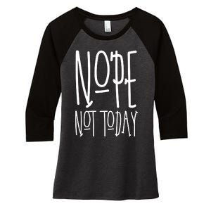 Nope Not Today Women's Tri-Blend 3/4-Sleeve Raglan Shirt