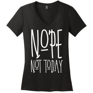 Nope Not Today Women's V-Neck T-Shirt