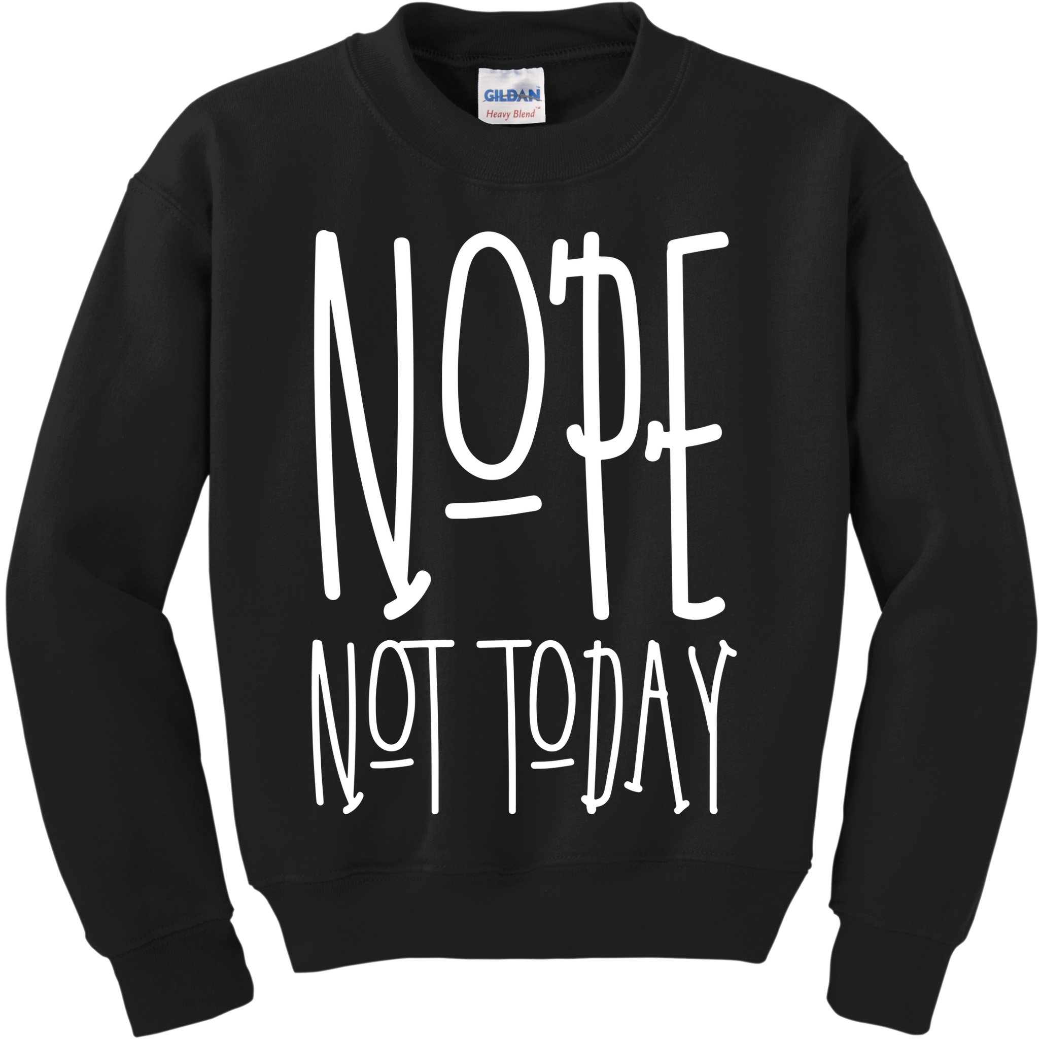 Nope Not Today Kids Sweatshirt