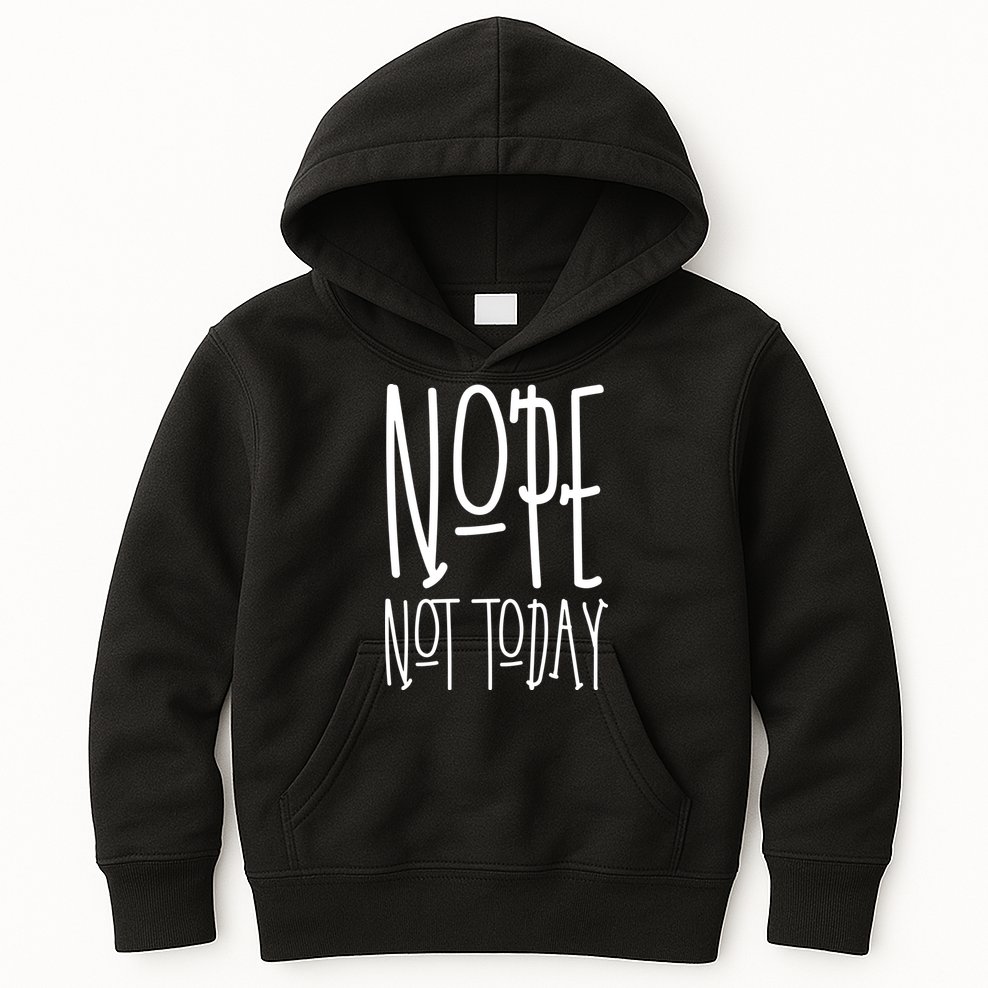 Nope Not Today Kids Hoodie