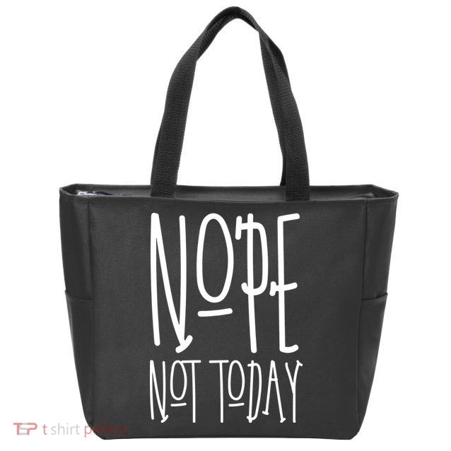 Nope Not Today Zip Tote Bag