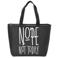 Nope Not Today Zip Tote Bag