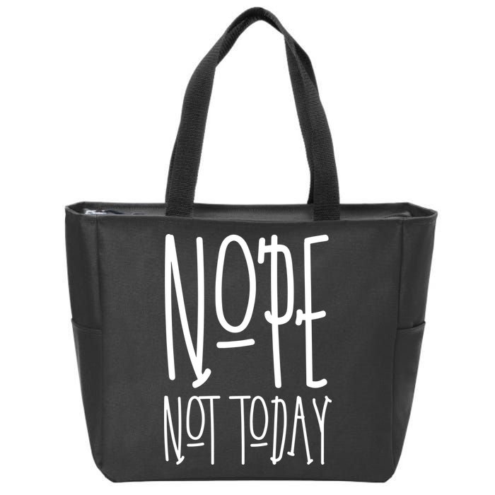 Nope Not Today Zip Tote Bag