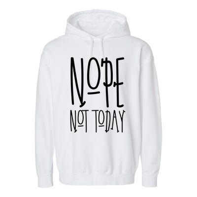 Nope Not Today Garment-Dyed Fleece Hoodie