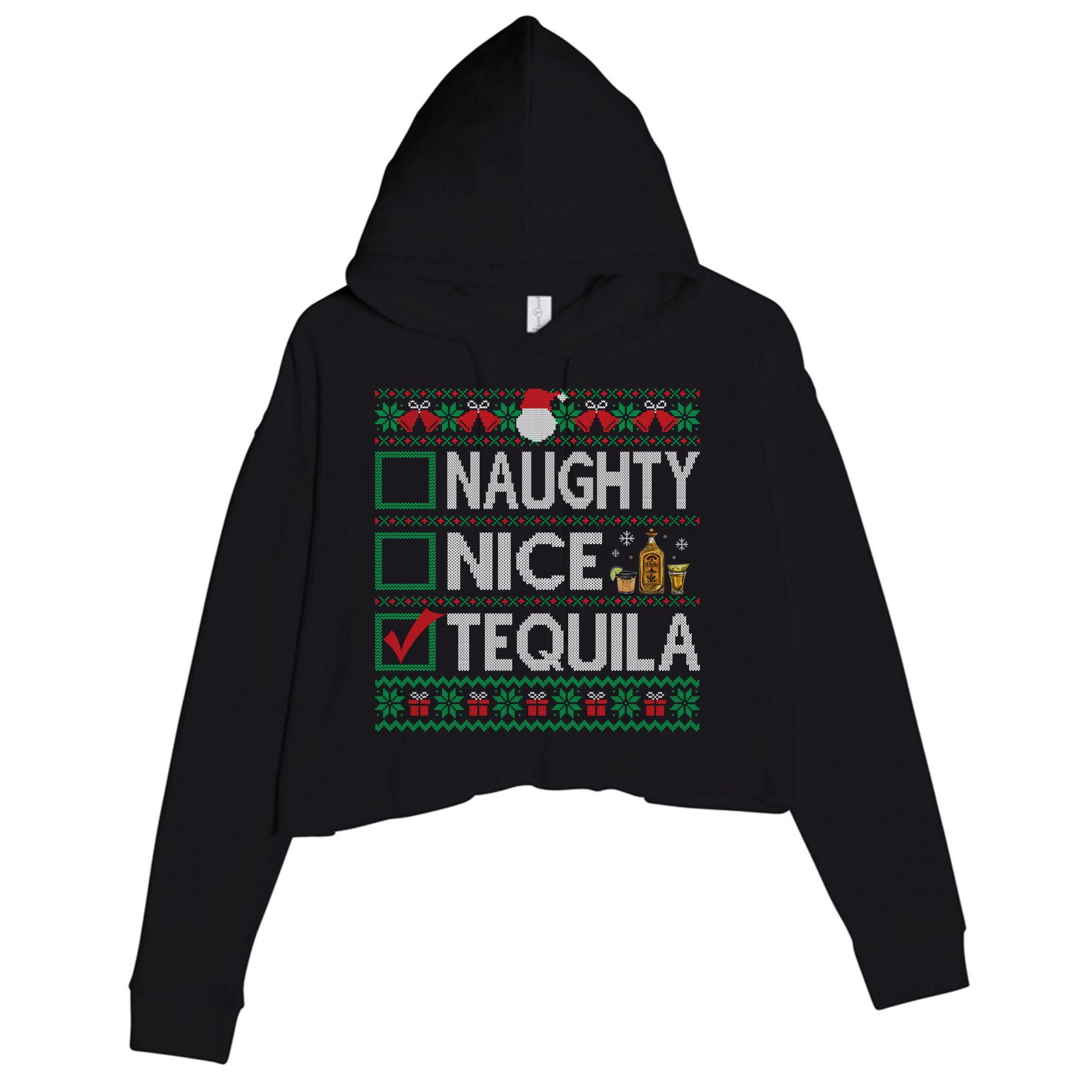 Naughty Nice Tequila Christmas List Tequila Ugly Sweater Gift Crop Fleece Hoodie