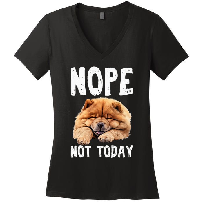 Nope Not Today Lazy Dog Funny Chow Chow Women's V-Neck T-Shirt