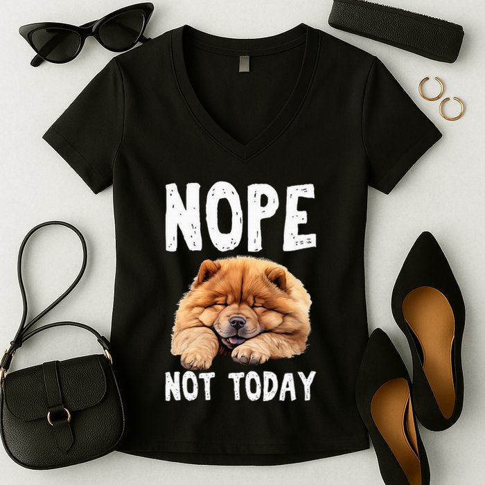 Nope Not Today Lazy Dog Funny Chow Chow Women's V-Neck T-Shirt