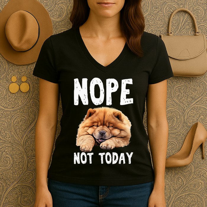 Nope Not Today Lazy Dog Funny Chow Chow Women's V-Neck T-Shirt