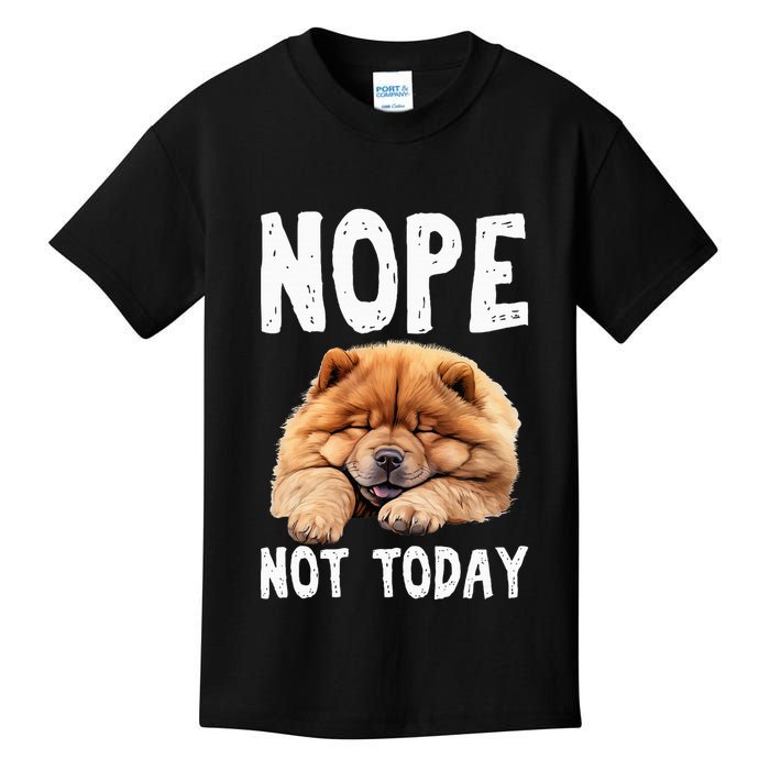 Nope Not Today Lazy Dog Funny Chow Chow Kids T-Shirt