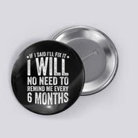 No Need To Remind Me Every 6 Months If I Said I'll Fix It Button
