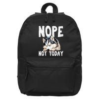 Nope Not Today Lazy Dog Funny Siberian Husky 16 in Basic Backpack