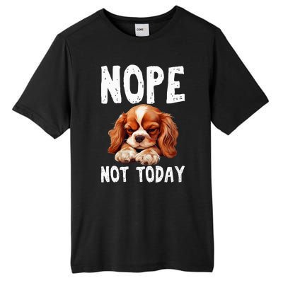 Nope Not Today Lazy Dog Funny Cavalier King Charles Spaniel Tall Fusion ChromaSoft Performance T-Shirt