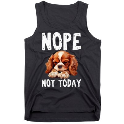 Nope Not Today Lazy Dog Funny Cavalier King Charles Spaniel Tank Top