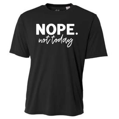 Nope Not Today Cooling Performance Crew T-Shirt