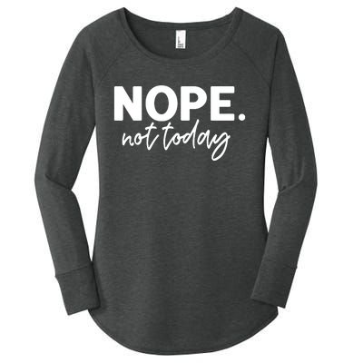 Nope Not Today Women's Perfect Tri Tunic Long Sleeve Shirt