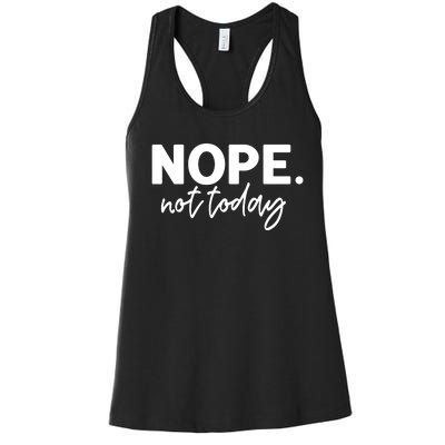 Nope Not Today Women's Racerback Tank