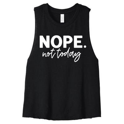 Nope Not Today Women's Racerback Cropped Tank