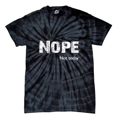 Nope. Not Today Funny Meme Tie-Dye T-Shirt