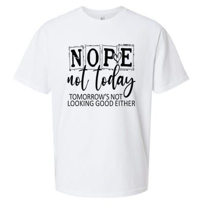 Nope Not Today Tomorrows Not Looking Good Either, Funny Sueded Cloud Jersey T-Shirt