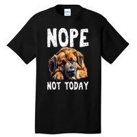 Nope Not Today Lazy Dog Funny Leonberger Tall T-Shirt