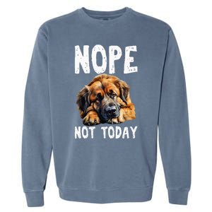 Nope Not Today Lazy Dog Funny Leonberger Garment-Dyed Sweatshirt