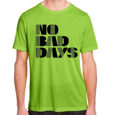 No Bad Days Funny Meme Adult ChromaSoft Performance T-Shirt